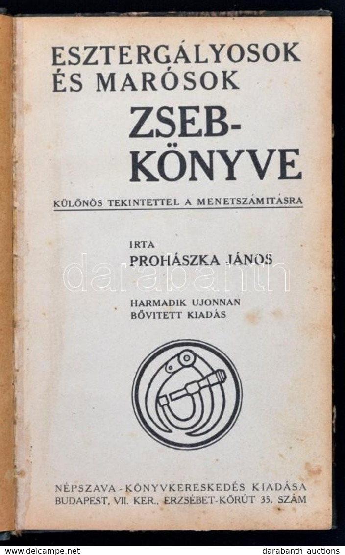 Prohászka János: Esztergályosok és Marósok Zsebkönyve. Különös Tekintettel A Menetszámításra. Bp.,(1917),Népszava, 164 P - Ohne Zuordnung