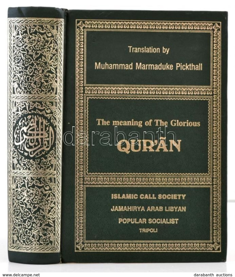 The Meaning Of The Glorious Quran. Muhammad Marmaduke Pickthall. Tripoli, é.n., Islamic Call Society. Kiadói Aranyozott  - Ohne Zuordnung