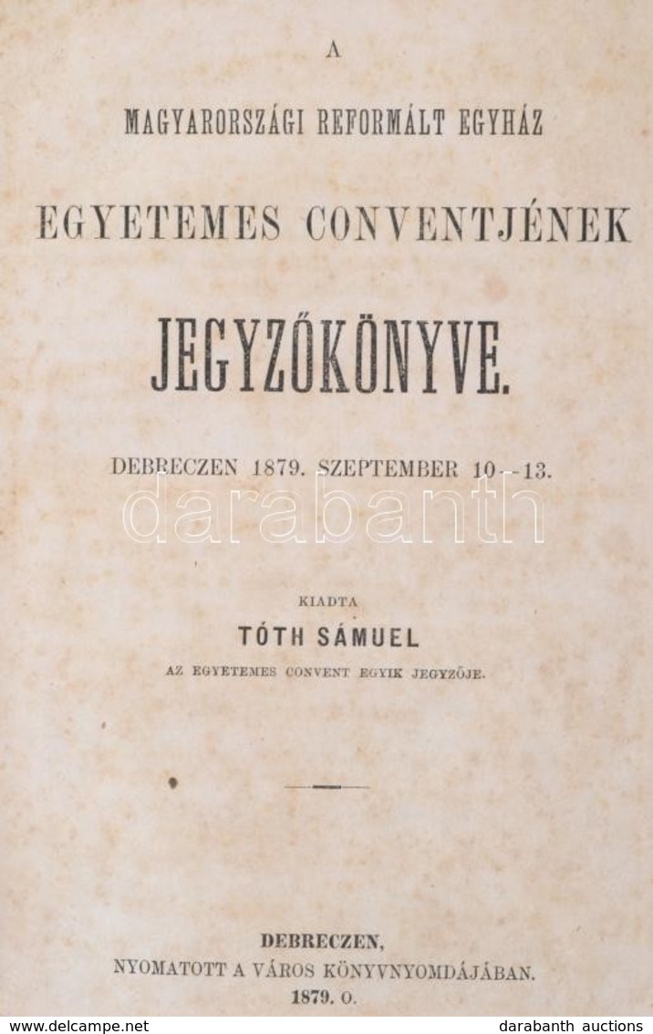 1868 - 1883 Magyarországi Reformált Egyház Egyetemes Konventjének és Országos Zsinatának Jegyz?könyvei, Határozatai, Azo - Ohne Zuordnung