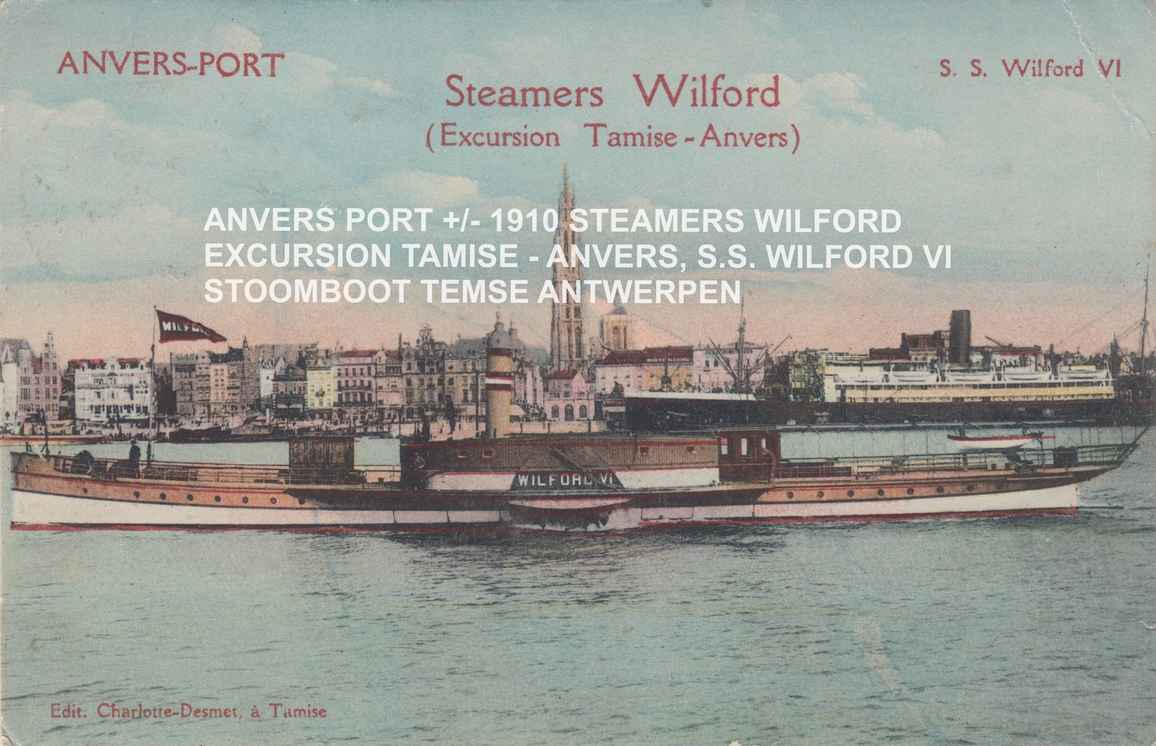 ANVERS PORT +/- 1910 STEAMERS WILFORD EXCURSION TAMISE - ANVERS, S.S. WILFORD VI / STOOMBOOT TEMSE ANTWERPEN - Antwerpen