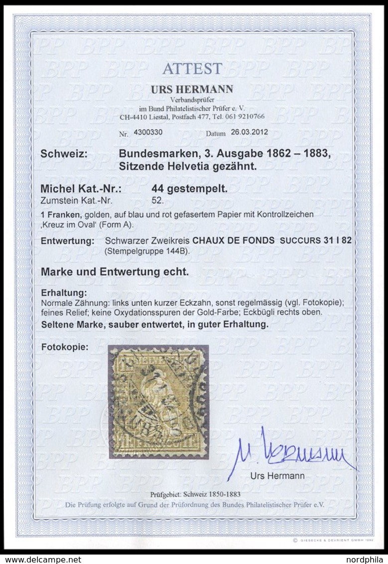 SCHWEIZ BUNDESPOST 44 O, 1881, 1 Fr. Gold, Faserpapier, K2 CHAUX DE FONDS SUCCURS, üblich Gezähnt Pracht, Fotoattest Her - 1843-1852 Federale & Kantonnale Postzegels