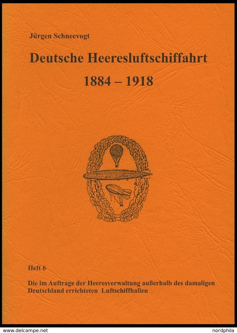 PHIL. LITERATUR Deutsche Heeresluftschiffahrt 1884-1918 - Die Im Auftrage Der Heeresverwaltung Außerhalb Des Damaligen D - Philately And Postal History