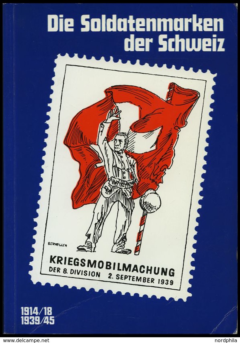 PHIL. LITERATUR Die Soldatenmarken Der Schweiz 1914/18, 1939/45, 1980, Sulser, 418 Seiten, Mit Bewertungen - Filatelia E Storia Postale