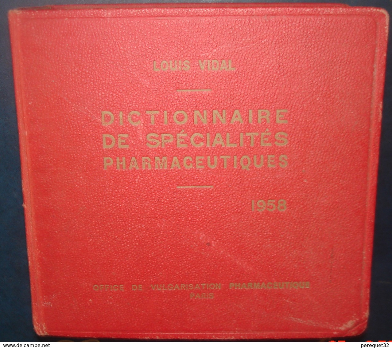 Dictionnaire De Spécialités Pharmaceutiques.Louis VIDAL.1958.3506 Pages +96 - Dictionnaires