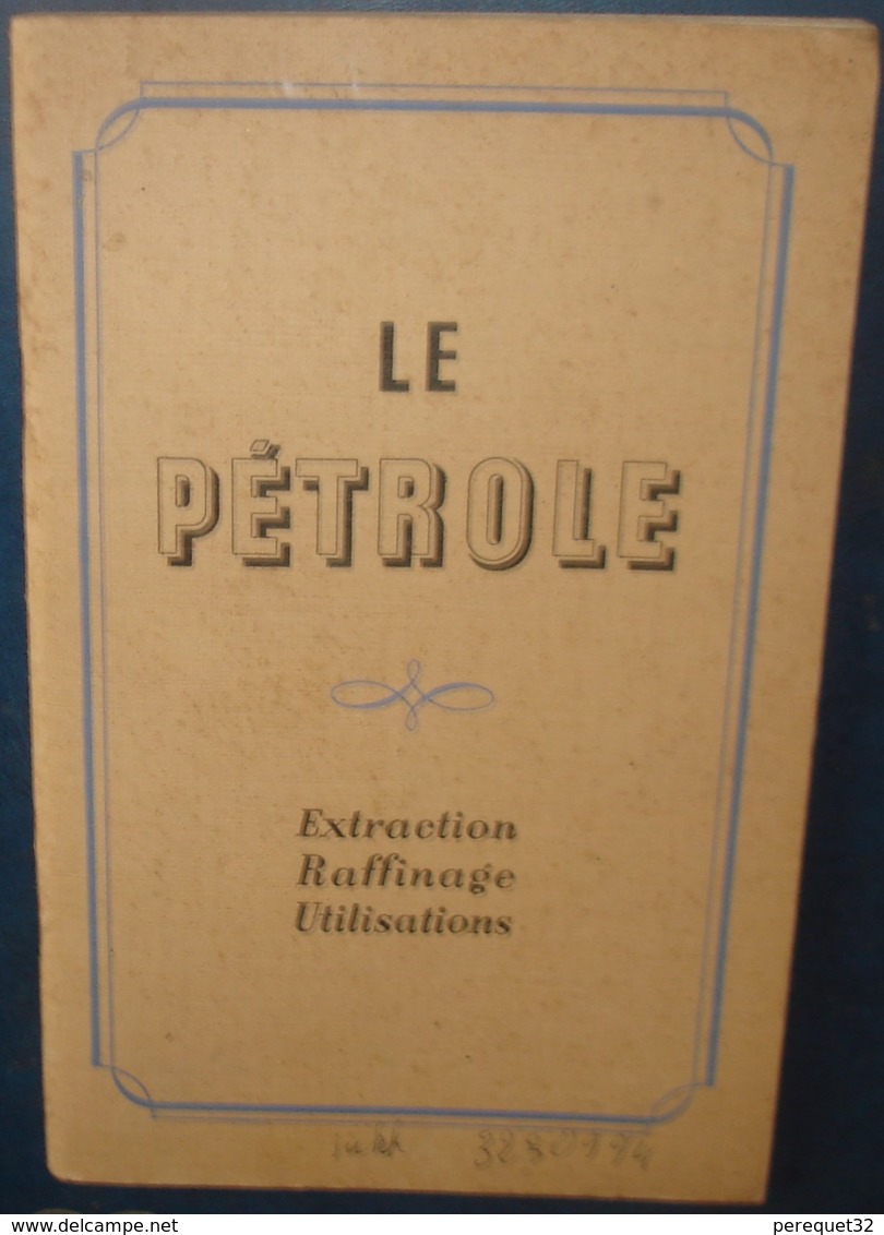 LE PETROLE.Extraction,Raffinage,Utilisations.47 Pages.Edité Par SHELL.1950 - Sonstige & Ohne Zuordnung