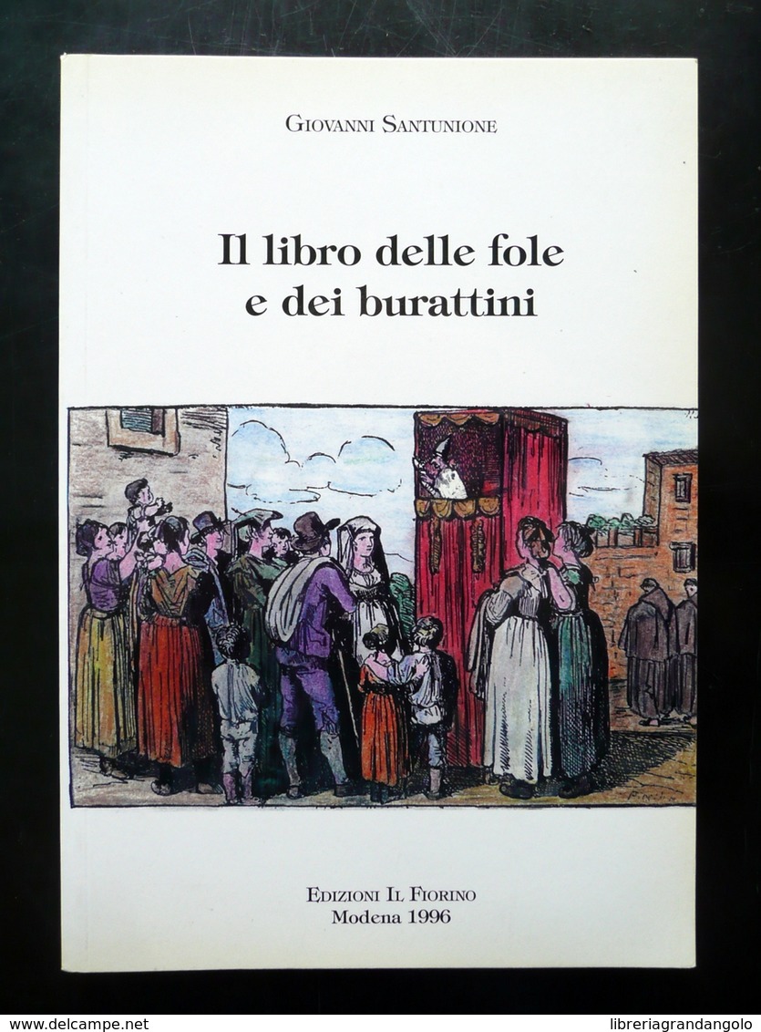 Il Libro Delle Fole E Dei Burattini Giovanni Santunione Il Fiorino Modena 1996 - Sin Clasificación