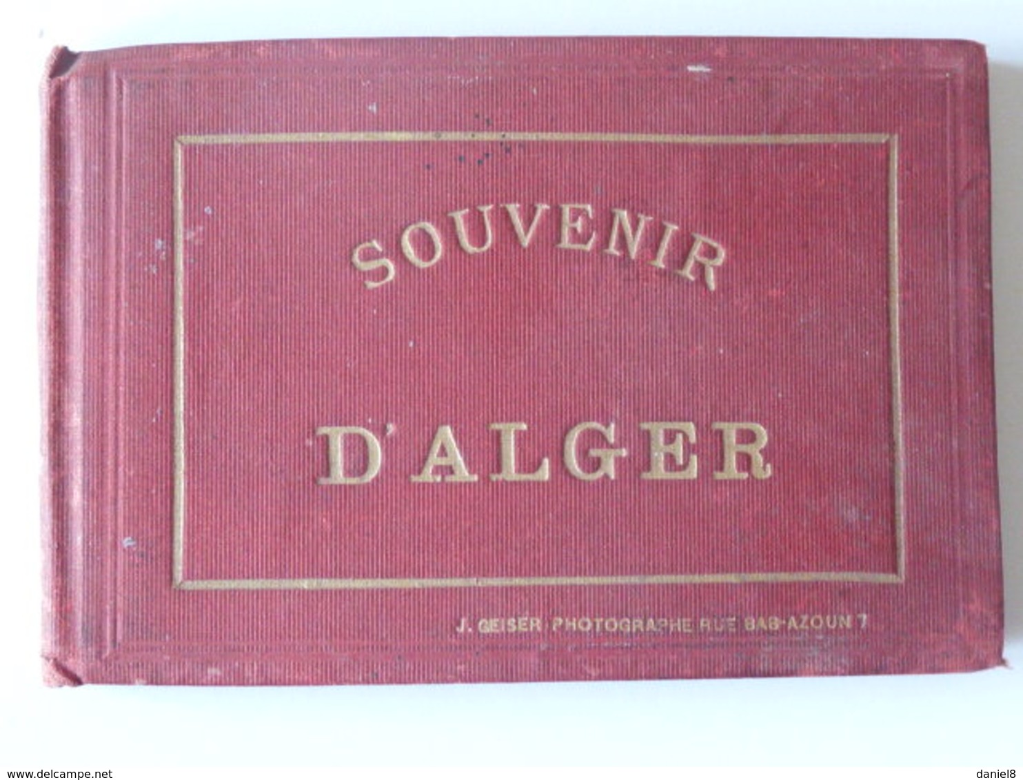 Souvenir D'Alger RARISSIME  Carnet .de 12 Photos Anciennes J. GEISER Photographe Rue BAB -AZOUN 7 13 Scans - Alger