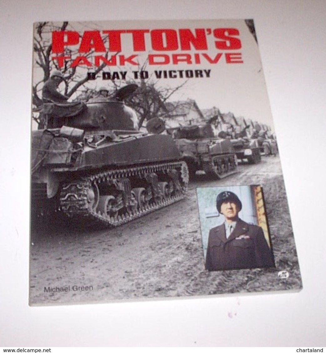 WWII Green - Patton's Tank Drive D-day To Victory - 1^ Ed. 1995 - Non Classés
