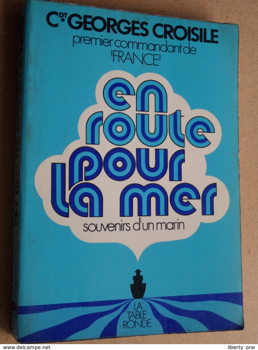 EN ROUTE POUR LA MER ( Cdr. Georges CROISILE - " FRANCE " ) Souvenirs D'un Marin : La Table Rond 1971 ( 239 Pag. ) ! - Bateau