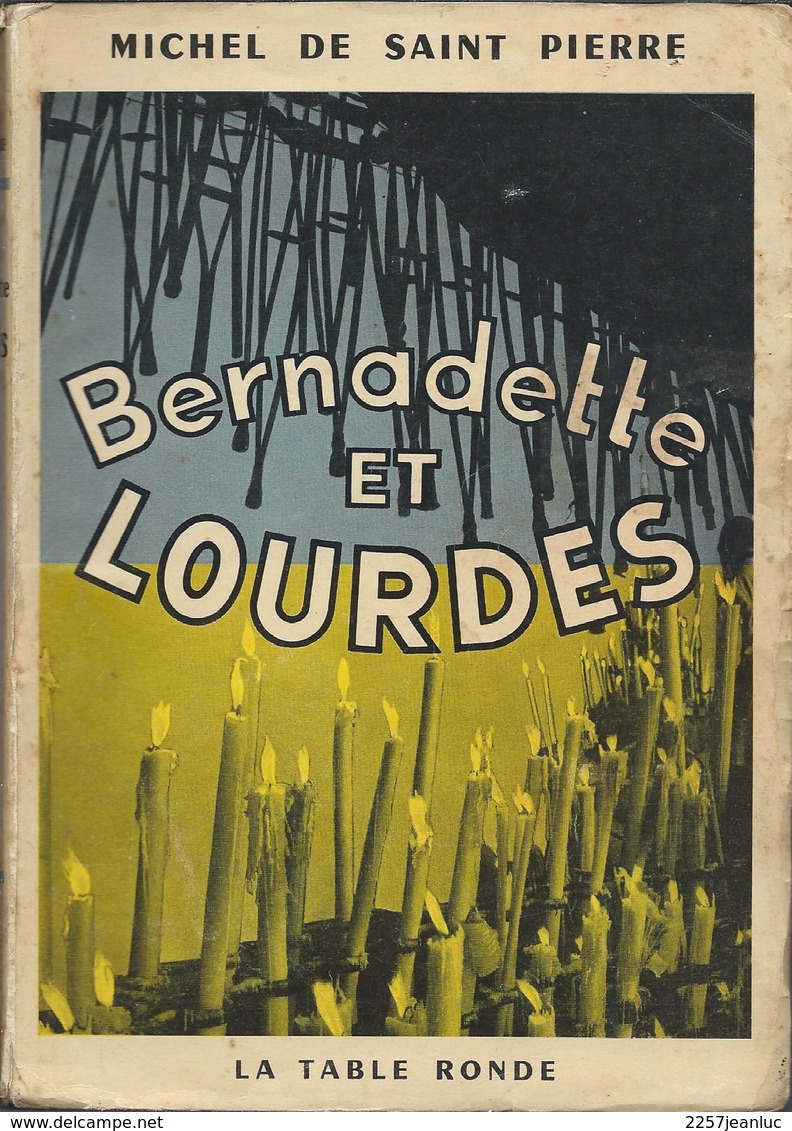 Michel De Saint Pierre  Bernadette Et Lourdes 1953 - Godsdienst