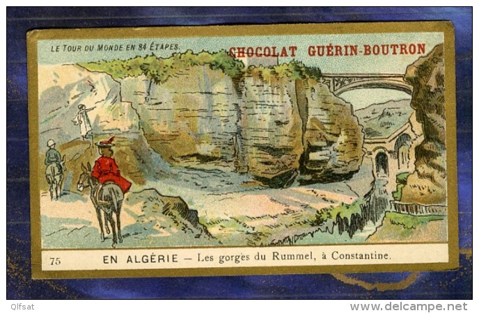 Chromo Guerin-Boutron Tour Du Monde 75 World Trip Gorges Rummel Algérie Constantine Victorian Trade Card - Guerin Boutron