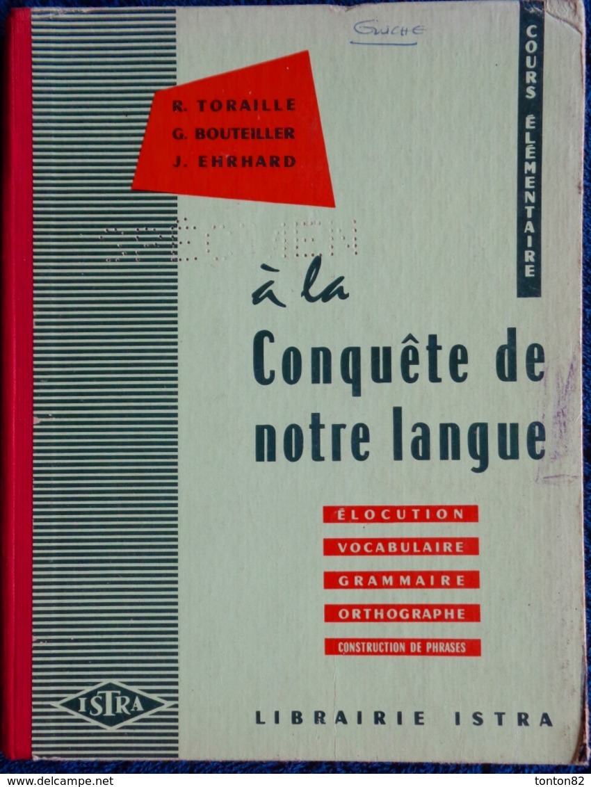 R. Toraille / G. Bouteiller / J. Ehrard - A La Conquête De Notre Langue - Librairie ISTRA -  ( 1962 ) . - 0-6 Anni