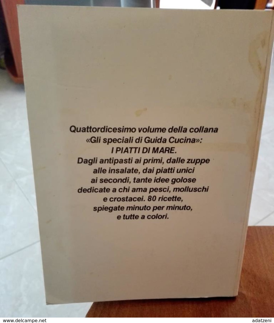 I PIATTI DI MARE 80 RICETTE GLI SPECIALISTI DI GUIDA CUCINA EDIZIONI  MONDADORI STAMPA 1993 PAGINE 177 DIMENSIONI CM 20, - House & Kitchen