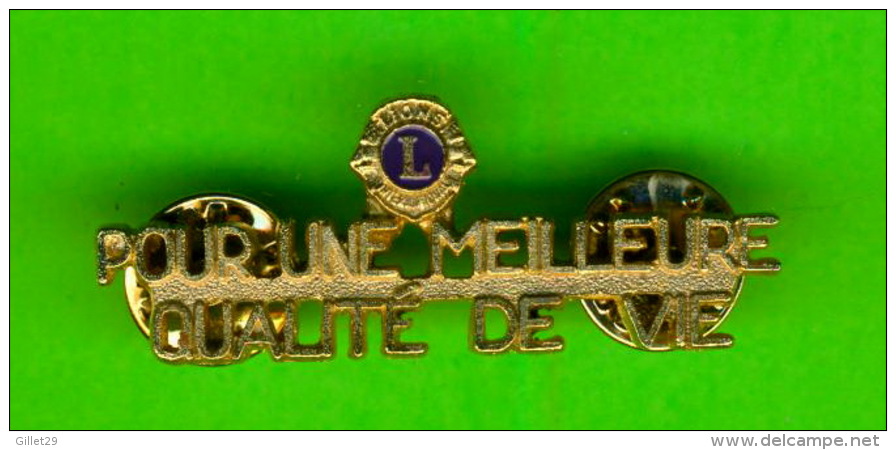 PIN'S - ÉPINGLETTES - ASSOCIATIONS DES CLUB LIONS -  POUR UNE MEILLEUR QUALITÉ DE VIE - - Verenigingen