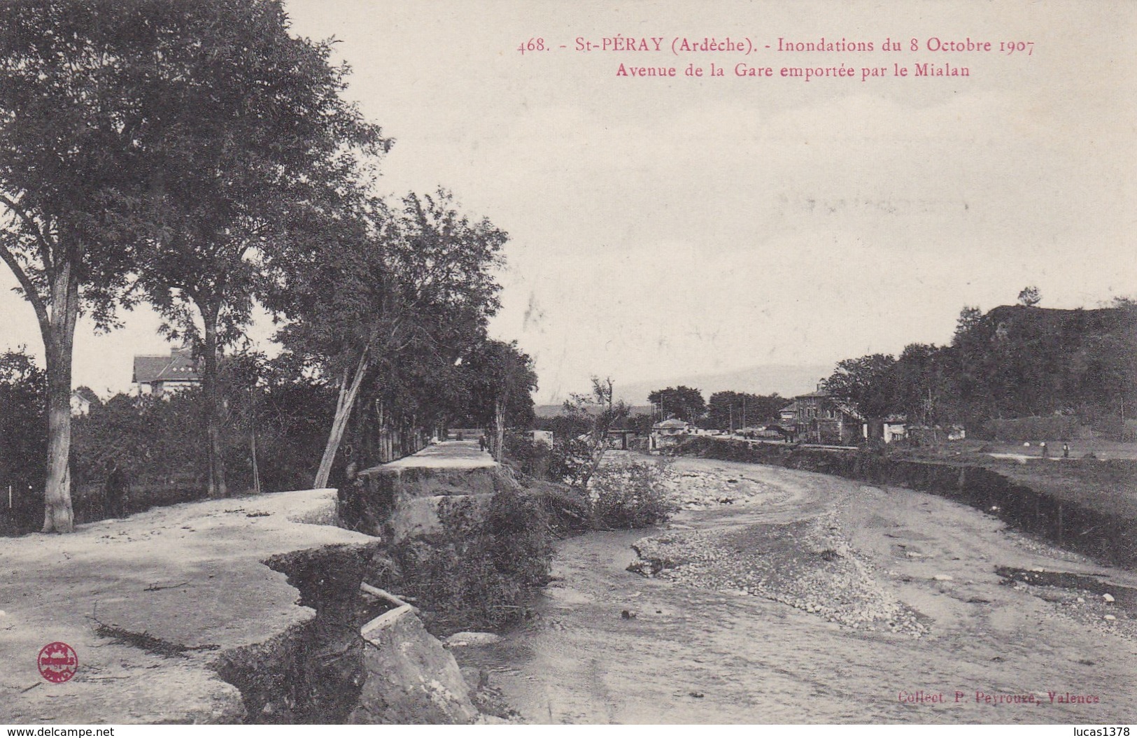 07 / SAINT PERAY / INONDATIONS DU 8 OCTOBRE 1907 / AVENUE DE LA GARE EMPORTEE PAR LE MIALAN - Saint Péray