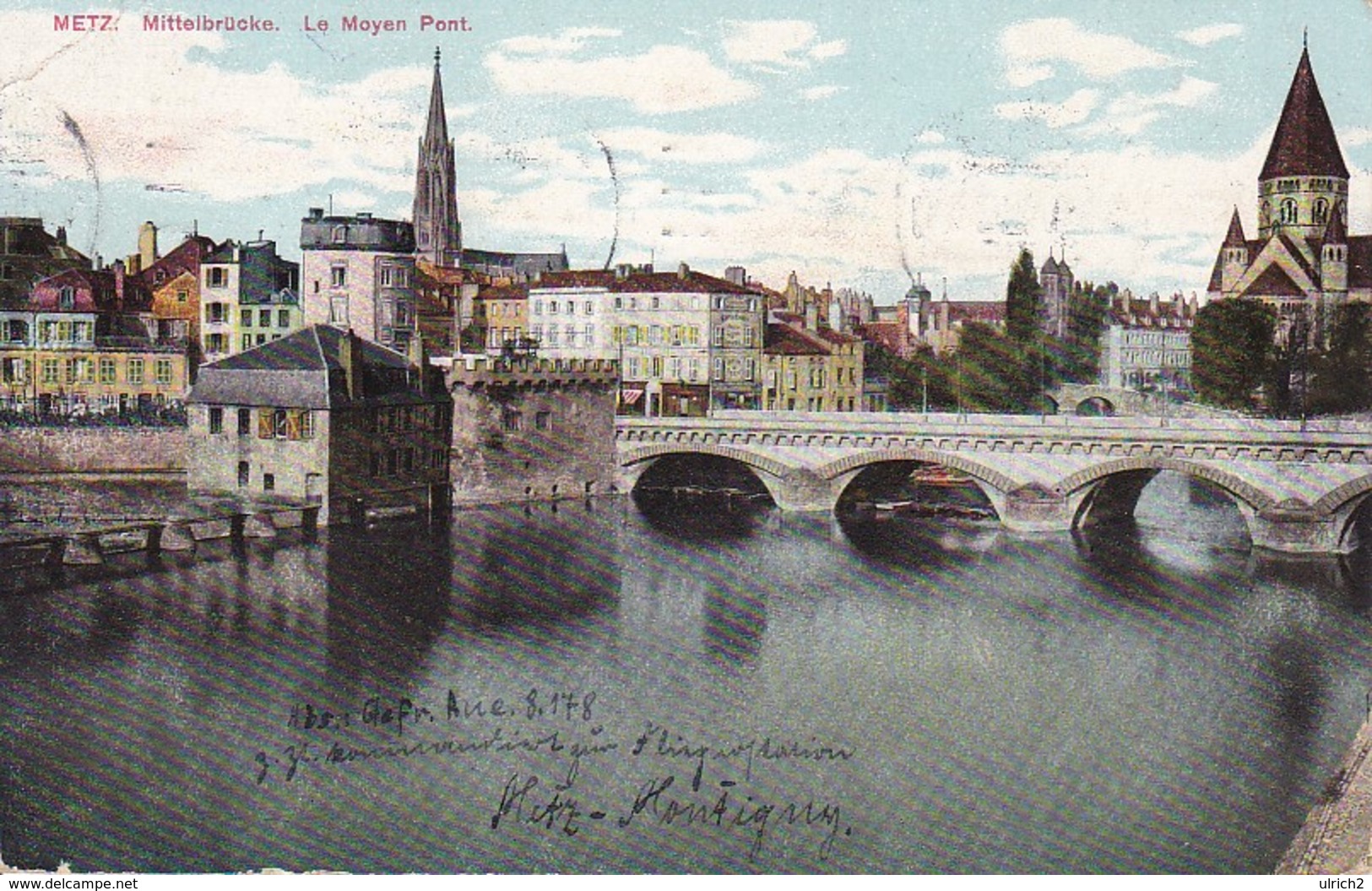 AK Metz - Mittelbrücke - Le Moyen Pont - Feldpost 1913 (34429) - Lothringen