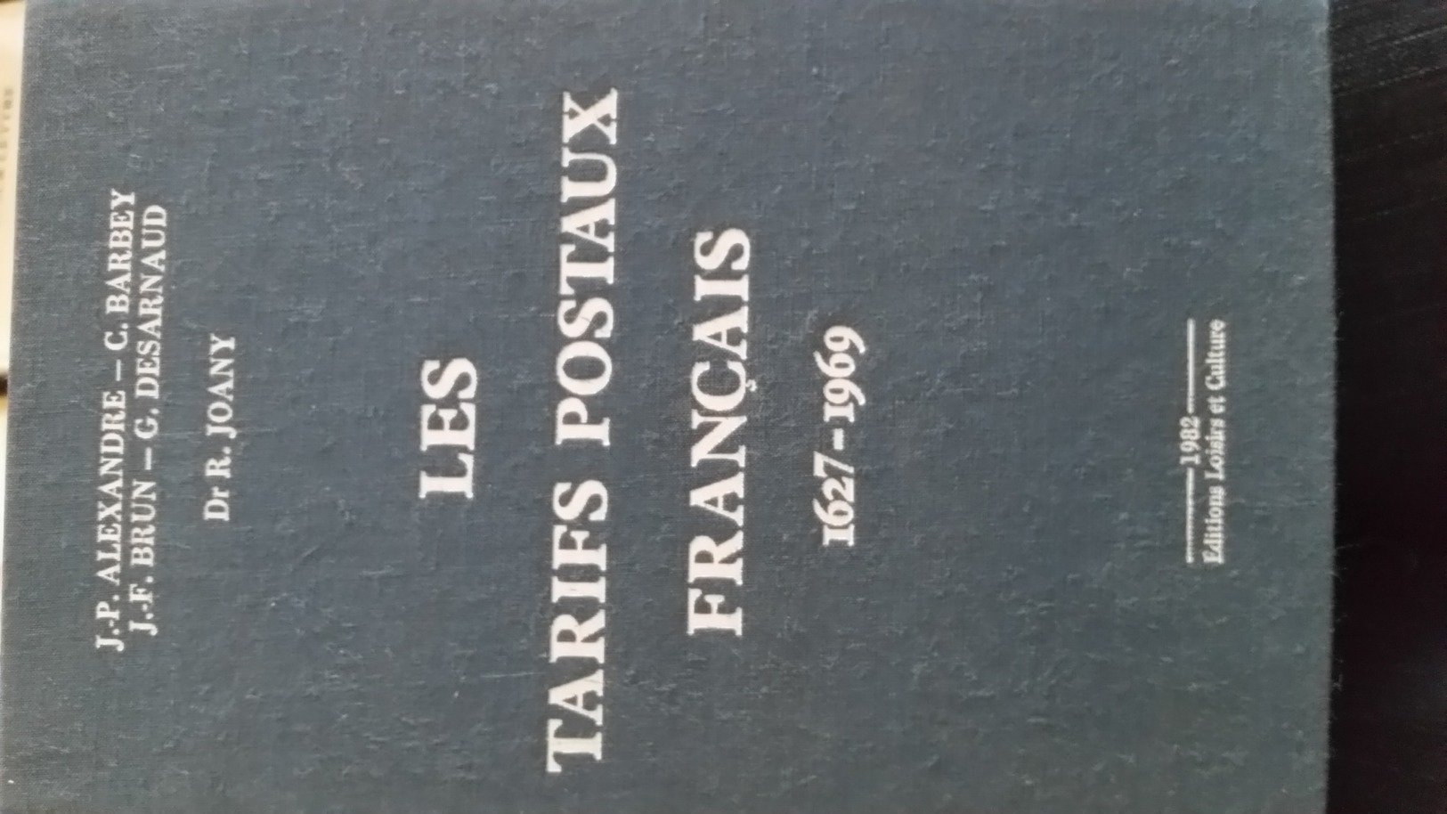 Les Tarifs Postaux Français 1627-1969 Et Catalogue Des Seuls Sur Lettres 1900-1949 Et Carton De Lettres France 1850-1970 - Autres & Non Classés