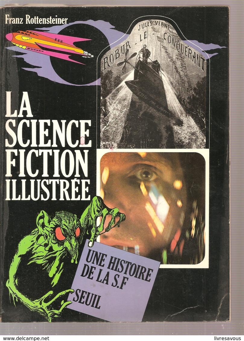 La Science Fiction Illustrée Une Histoire De La S.F. De Franz Rottensteiner Des Editions SEUIL De 1975 - Seuil