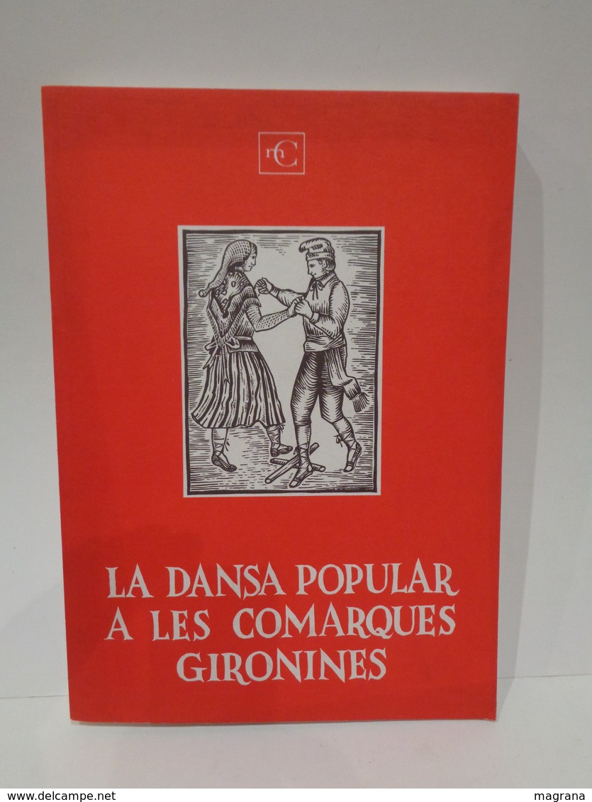 La Dansa Popular A Les Comarques Gironines. Volum I (Gironés, La Selva, Baix Empordà). 1980. - Autres & Non Classés