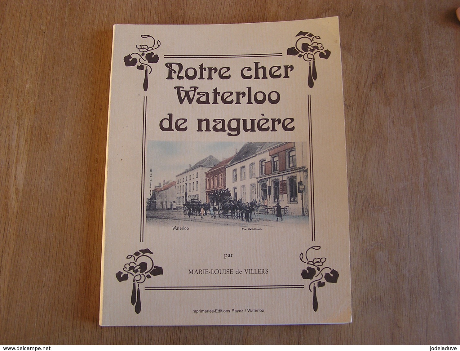 NOTRE CHER WATERLOO DE NAGUERE Régionalisme Brabant Wallon Café Commerce Brasserie Tram Vicinal SNCV Métiers Ecole - Belgique