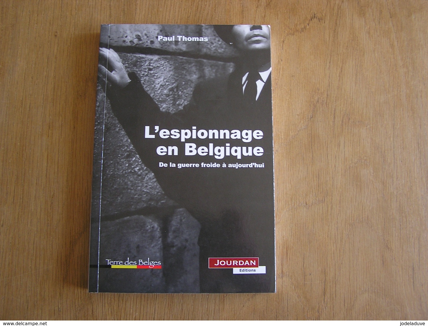 L' ESPIONNAGE EN BELGIQUE De La Guerre Froide à Aujourd' Hui Histoire Belgique Espion KGB GRU SGR SDRA OTAN Sûreté Etat - Guerre 1939-45