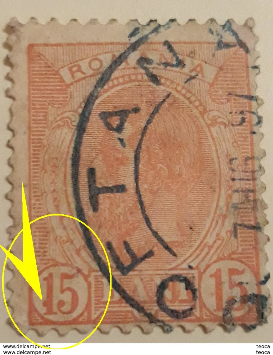 ERROR ROMANIA 1898,  KING Carol I,spic De Grau ,15b Printed WITH CIRCLE BEFORE 15 BANI, Cancel DOFTANA, - Variétés Et Curiosités