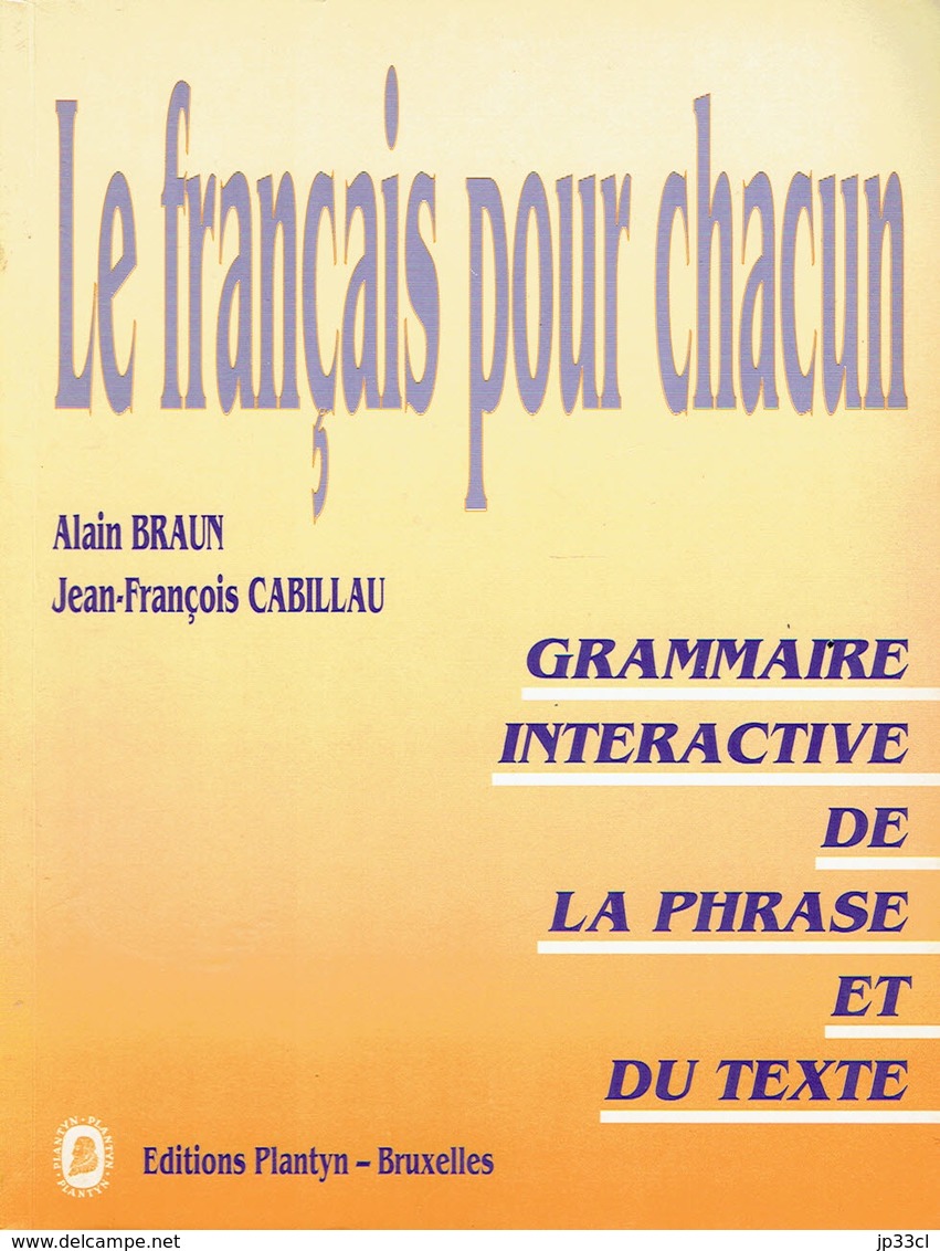 Le Français Pour Chacun - Grammaire Interactive De La Phrase Et Du Texte Par A. Braun Et J.-F. Cabillaud - 12-18 Años