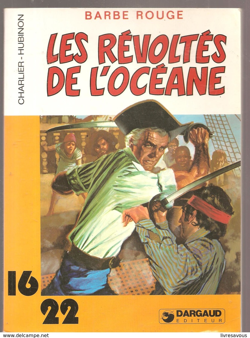 Barbe Rouge Les Révoltés De L'Océane Par Charlier & HUBINON Editions Dargaud Collection 16 22 N°105 De 1981 - Barbe-Rouge