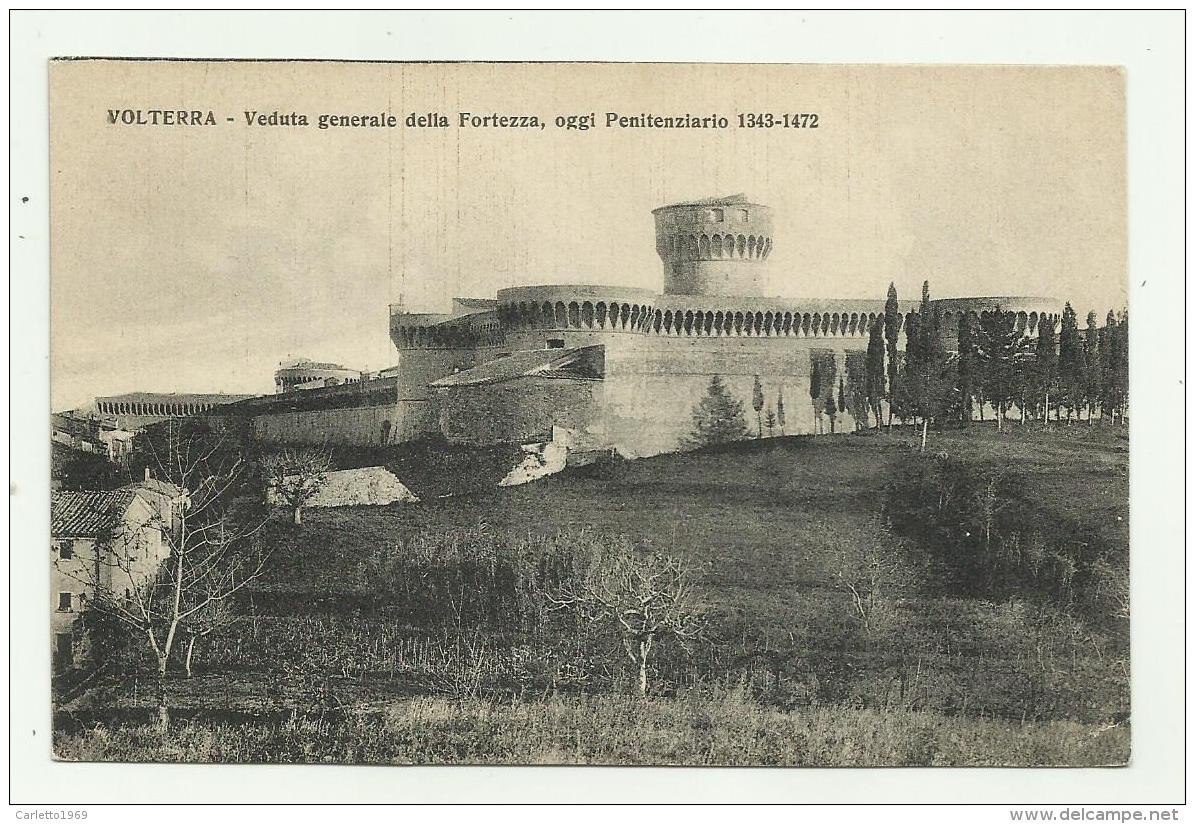 VOLTERRA - VEDUTA GENERALE DELLA FORTEZZA OGGI PENITENZIARIO - NV FP - Pisa