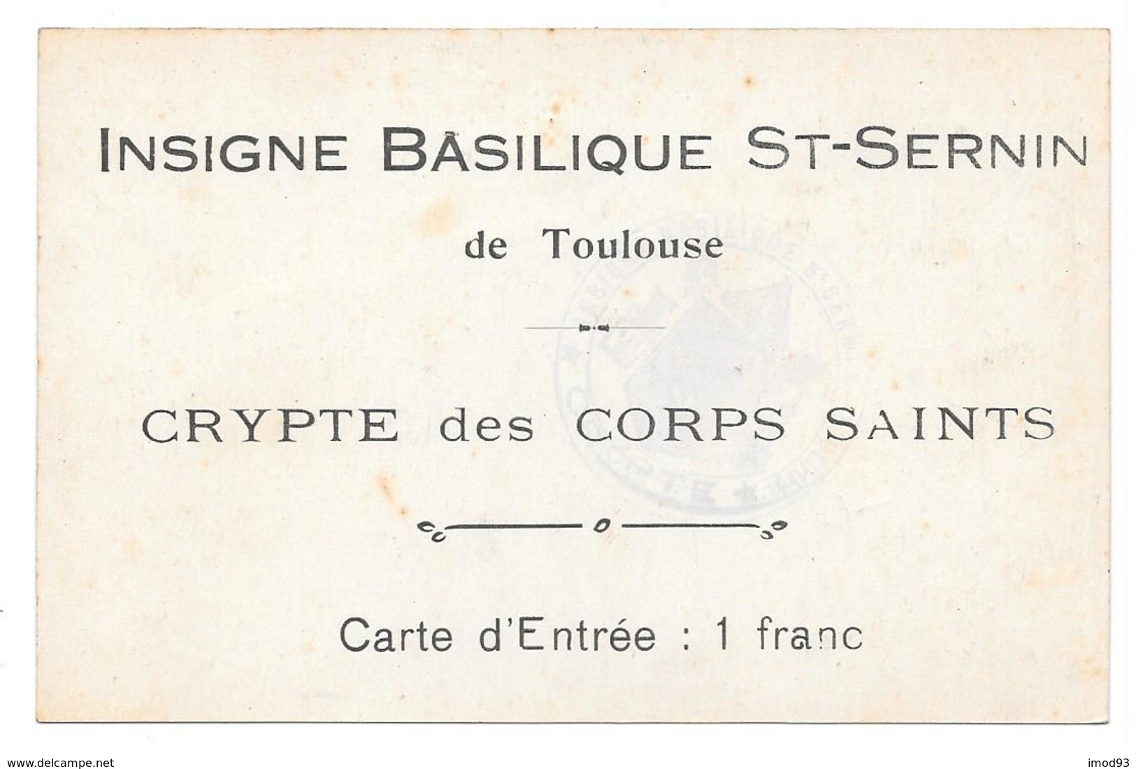 31 - INSIGNE BASILIQUE ST SERNIN De TOULOUSE - Carte D'Entrée CRYPTE Des CORPS SAINTS - Toulouse