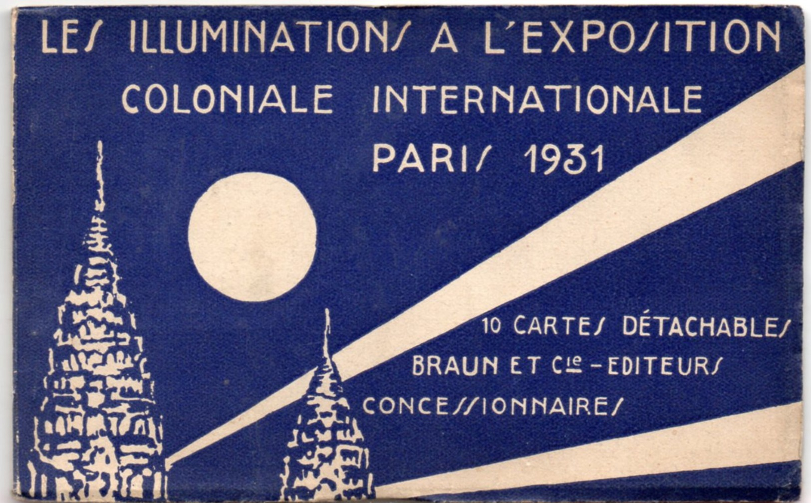 PARIS 1931 - Les Illuminations à L'Exposition Coloniale Internationale - Carnet Complet 10 Cartes - Ed. Braun - Exhibitions