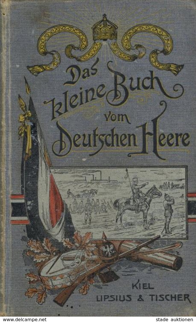 Militär Buch Das Kleine Buch Vom Deutschen Heere 1900 Lipsius & Tischer 348 Seiten Sehr Viele Abbildungen II - Other & Unclassified