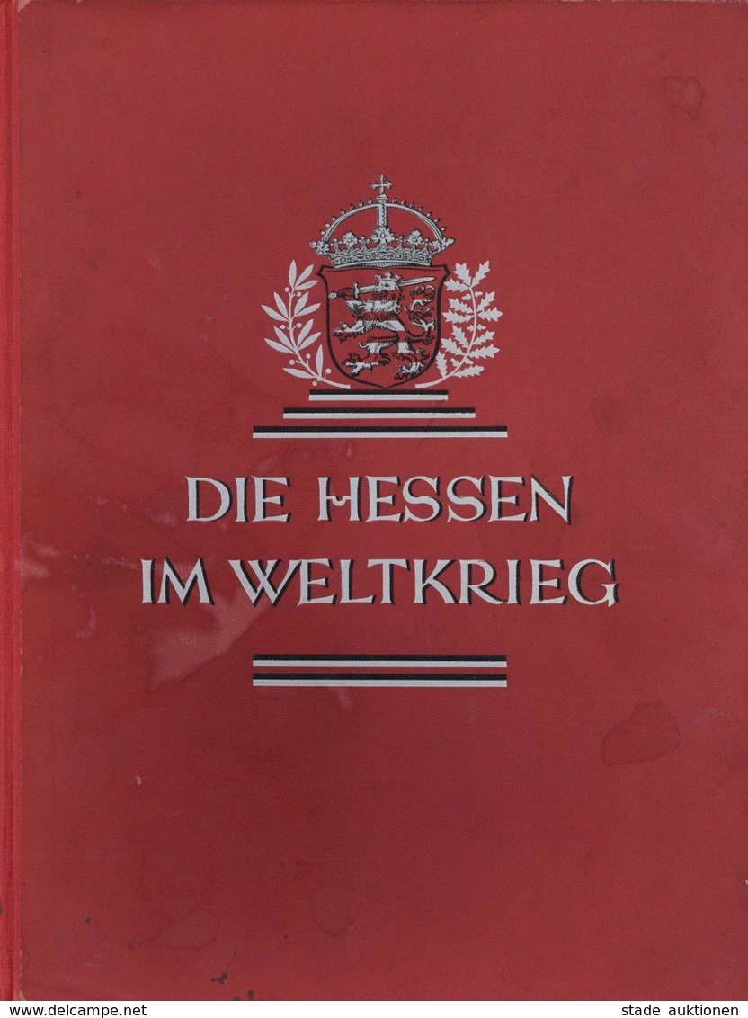 Buch WK I Die Hessen Im Weltkrieg 1914-1918 Hrsg. Deiß, F. W. Ca. 1928 Verlag Dr. Wilhelm Glaß & Co. 372 Seiten Sehr Vie - Guerre 1914-18