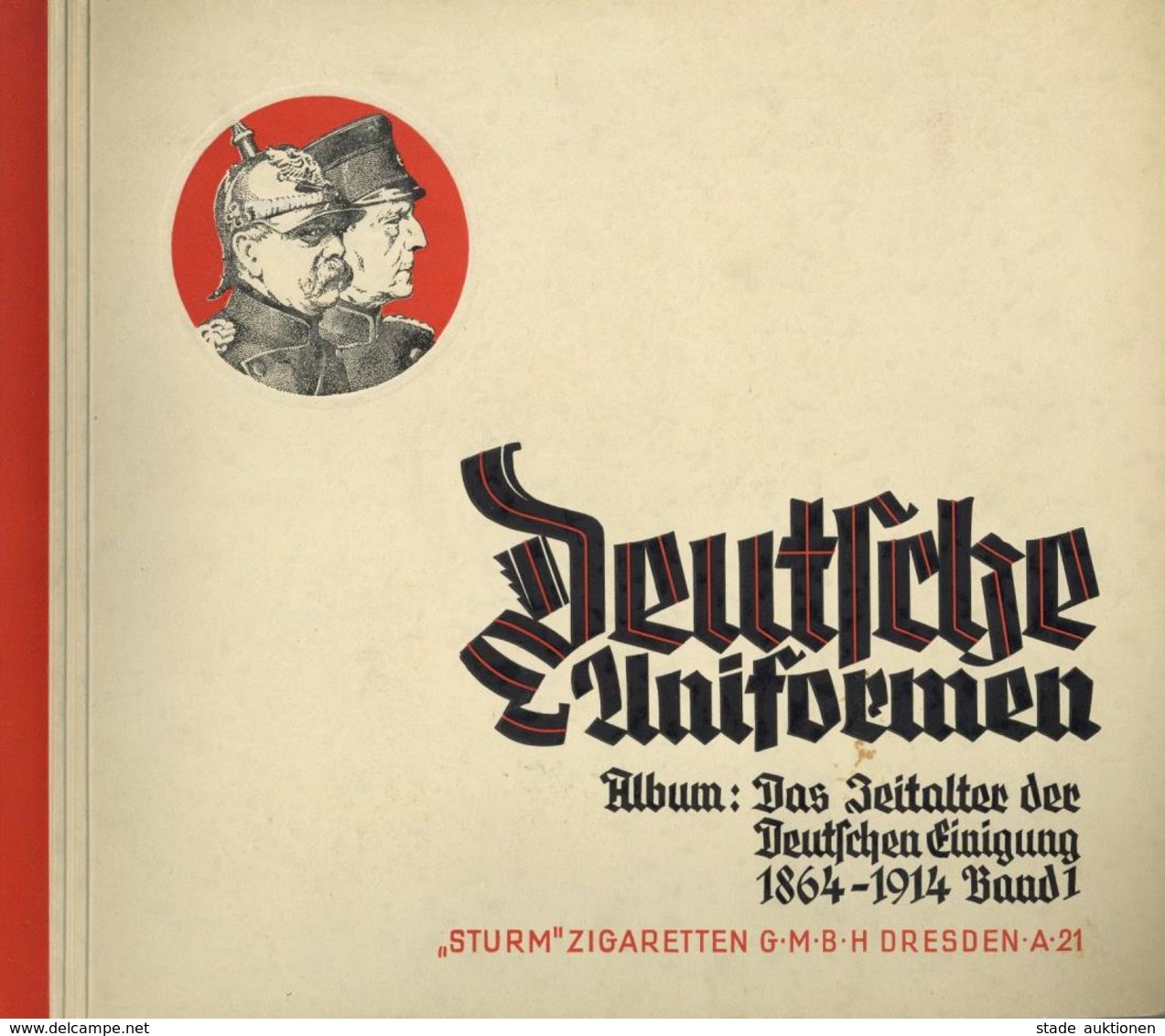 Sammelbild-Album Deutsche Uniformen Album Das Zeitalter Der Deutschen Einigung 1864-1914 Band 1 1933 Sturm Zigarettenfab - War 1939-45