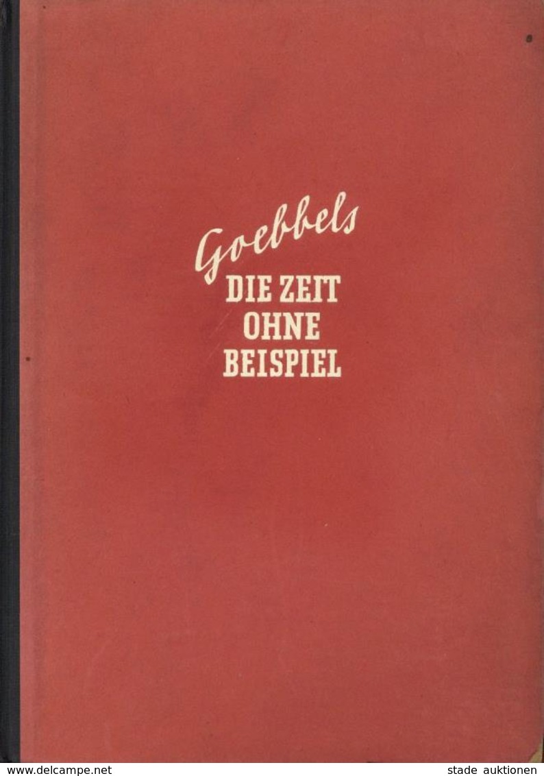 BUCH WK II - DIE ZEIT OHNE BEISPIEL - 595 Seitiges Werk -Reden Und Aufsätze Aus Den Jahren 1939-1941 V. JOSEPH GOEBBELS  - Guerre 1939-45