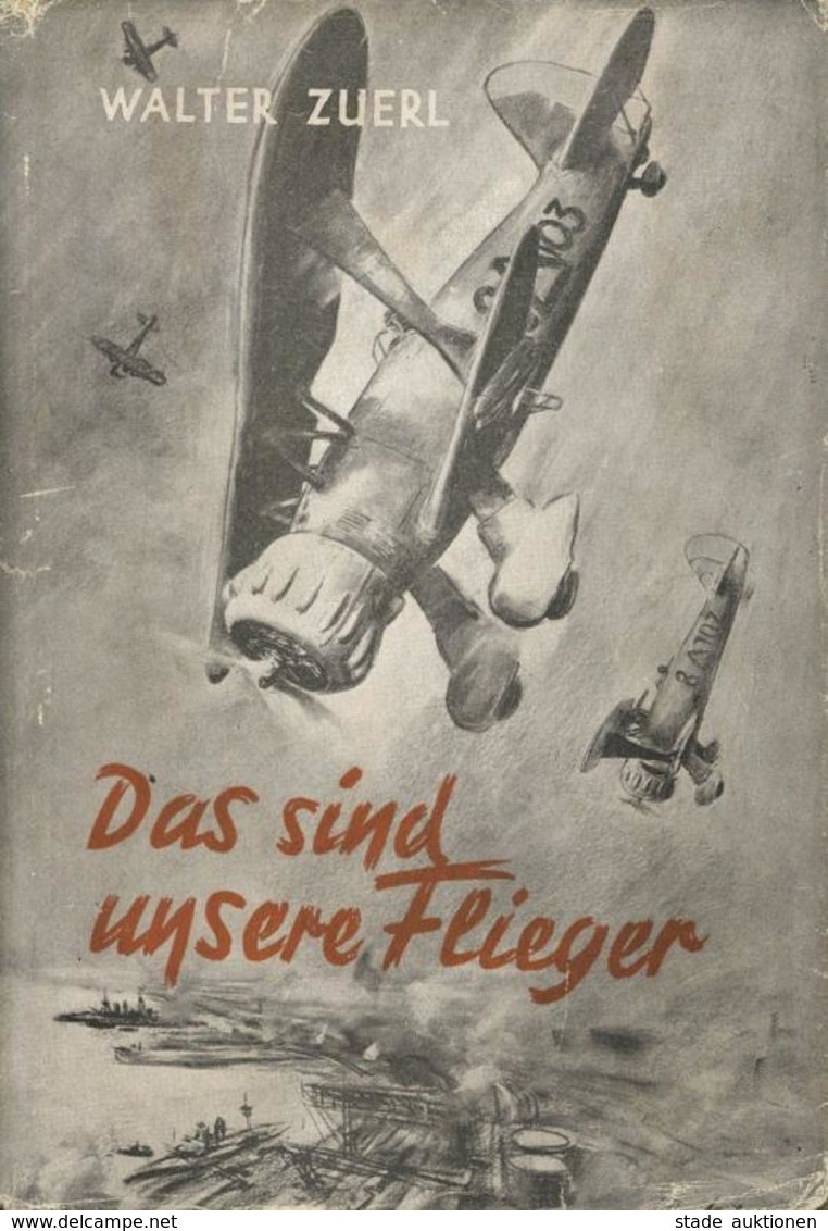 Buch WK II Das Sind Unsere Flieger Zuerl, Waler 1941 Verlag Curt Pechstein 285 Seiten Viele Abbildungen Schutzumschlag I - War 1939-45
