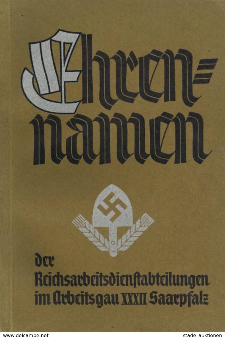 Buch WK II Ehrennamen RAD Arbeitsgau XXXII Saarpfalz Hrsg. Generalarbeitsführer Klockner 1939 Saardeutsche Verlagsanstal - War 1939-45