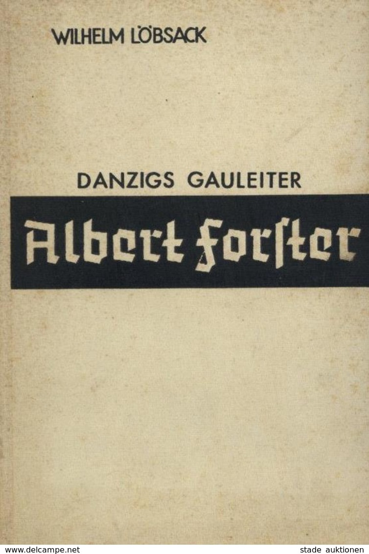 Buch WK II Gauleiter Albert Forster Danzig Löbsack, Wilhelm 1934 Hanseatische Verlagsanstalt 140 Seiten Viele Abbildunge - War 1939-45
