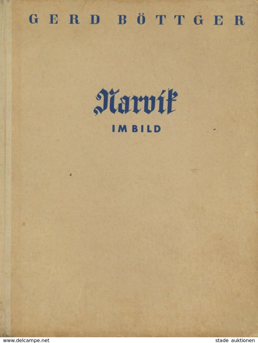 Buch WK II Narvik Im Bild Böttger, Gerd 1941 Verlag Gerhard Stalling 150 Seiten Mit 127 Abbildungen Und 1 Karte II - War 1939-45