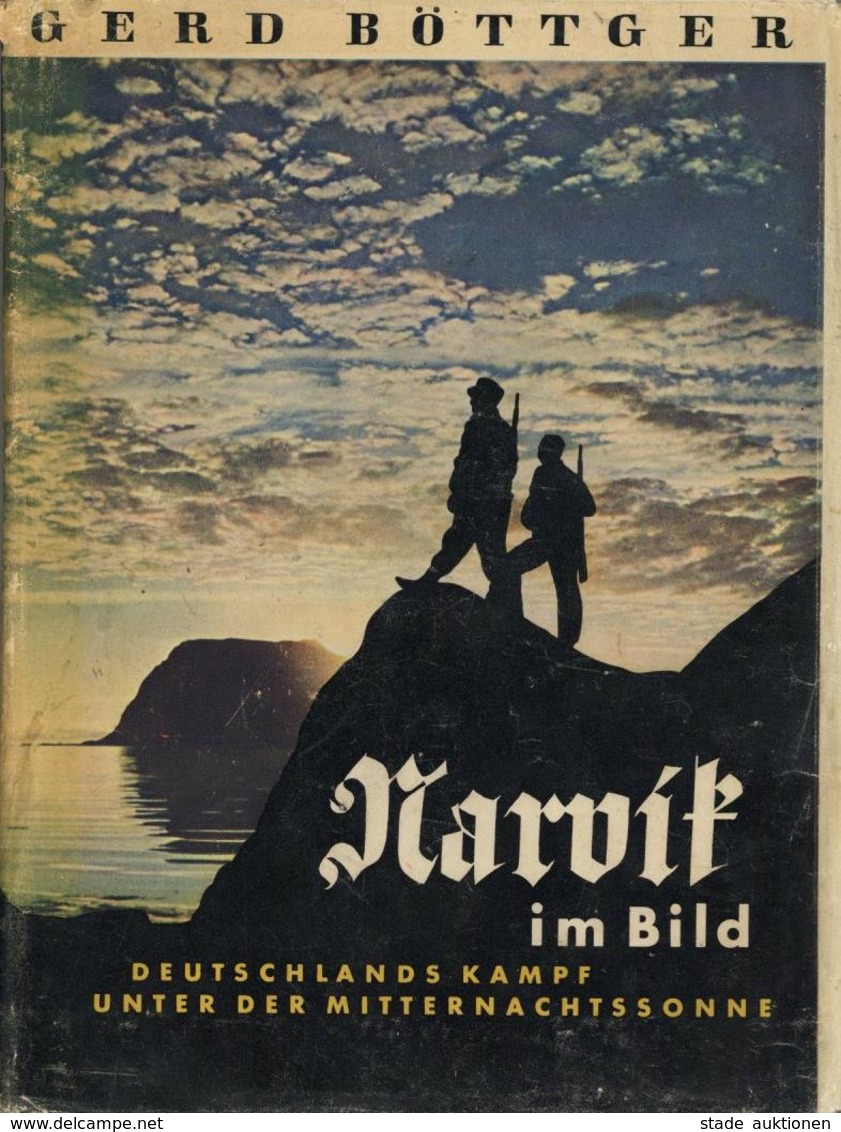 Buch WK II Narvik Im Bild Böttger, Gerd 1941 Verlag Gerhard Stalling 150 Seiten Mit Sehr Vielen Abbildungen Schutzumschl - War 1939-45