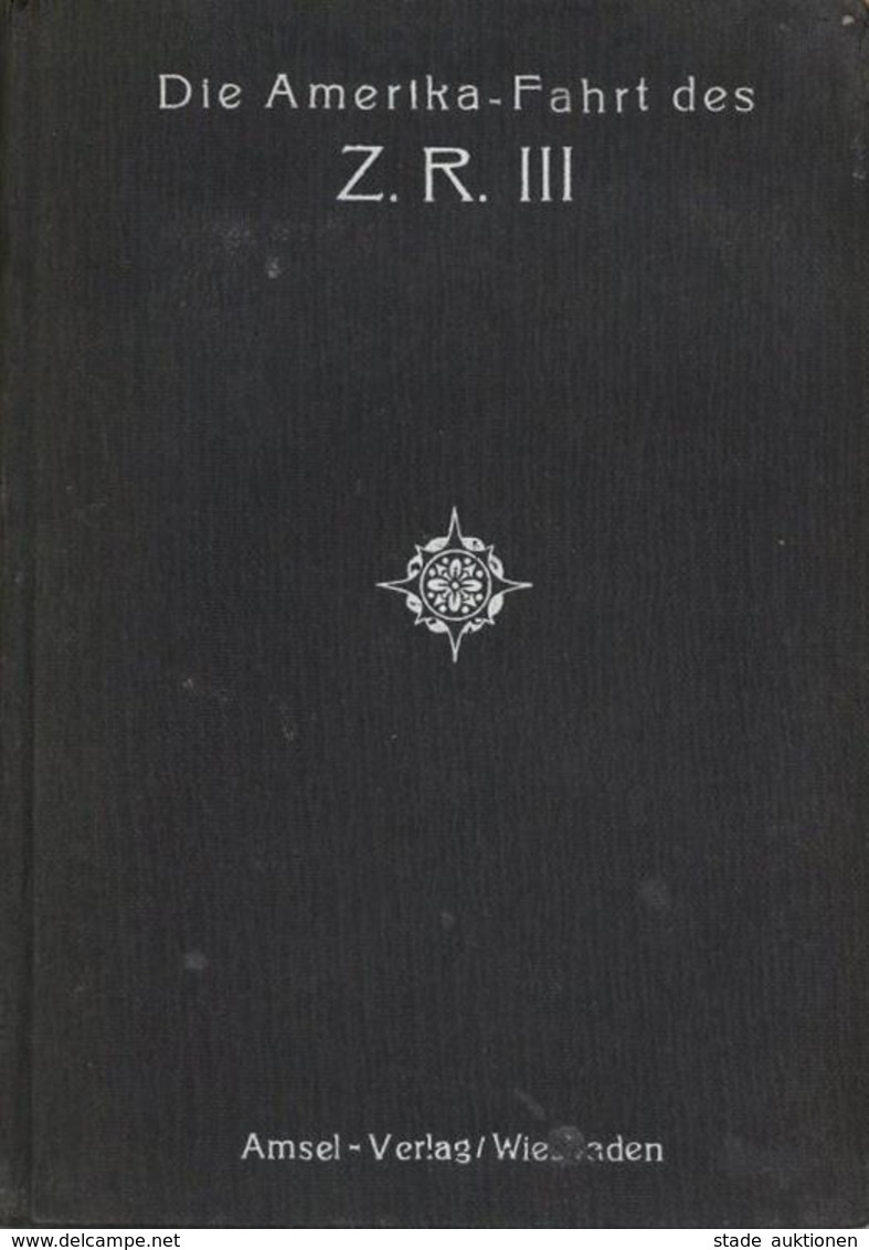 Buch Zeppelin Die Amerikafahrt Des Z.R. III Wittemann, A. 1925 Amsel Verlag 119 Seiten Diverse Abbildungen U. Widmung Vo - Airships