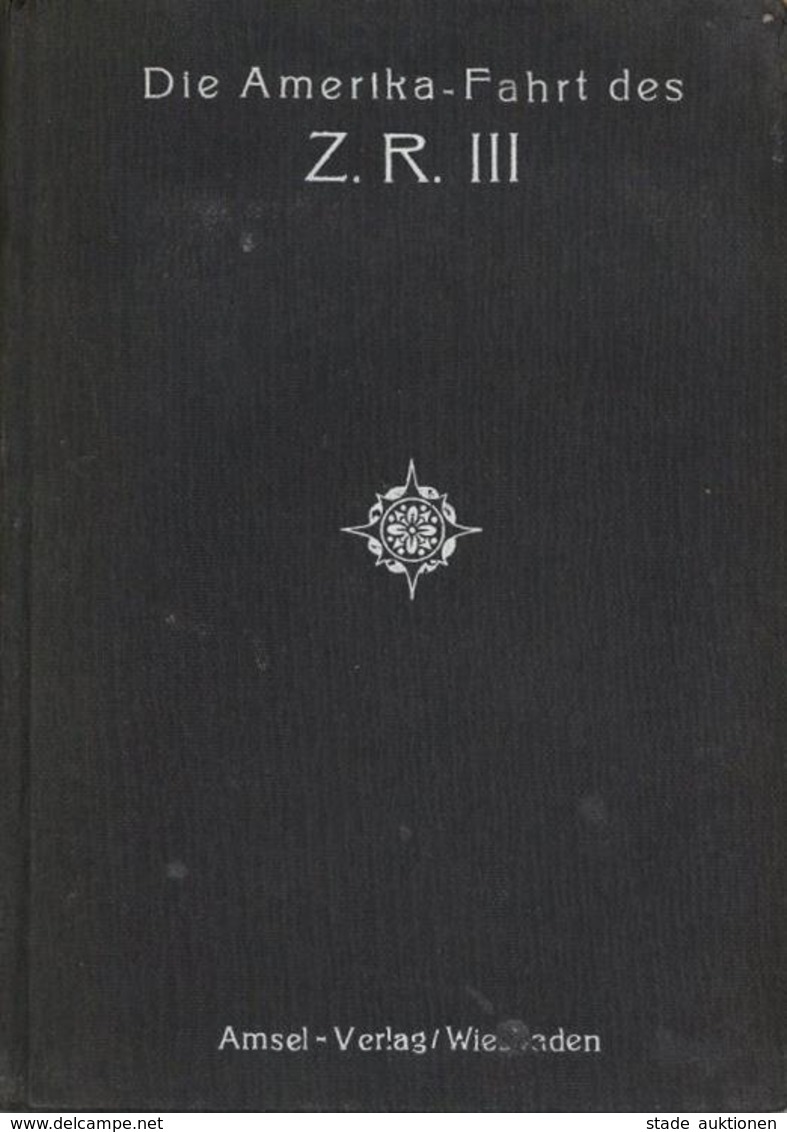 Buch Zeppelin Die Amerikafahrt Des Z.R. III Wittemann, A. 1925 Amsel Verlag 119 Seiten Diverse Abbildungen U. Widmung Vo - Zeppeline