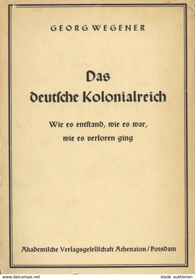 Buch Kolonien Das Deutsche Kolonialreich Wegener, Georg Prof. Dr. 1937 Akademische Verlagsgesellschaft  Seiten Einige Ab - History