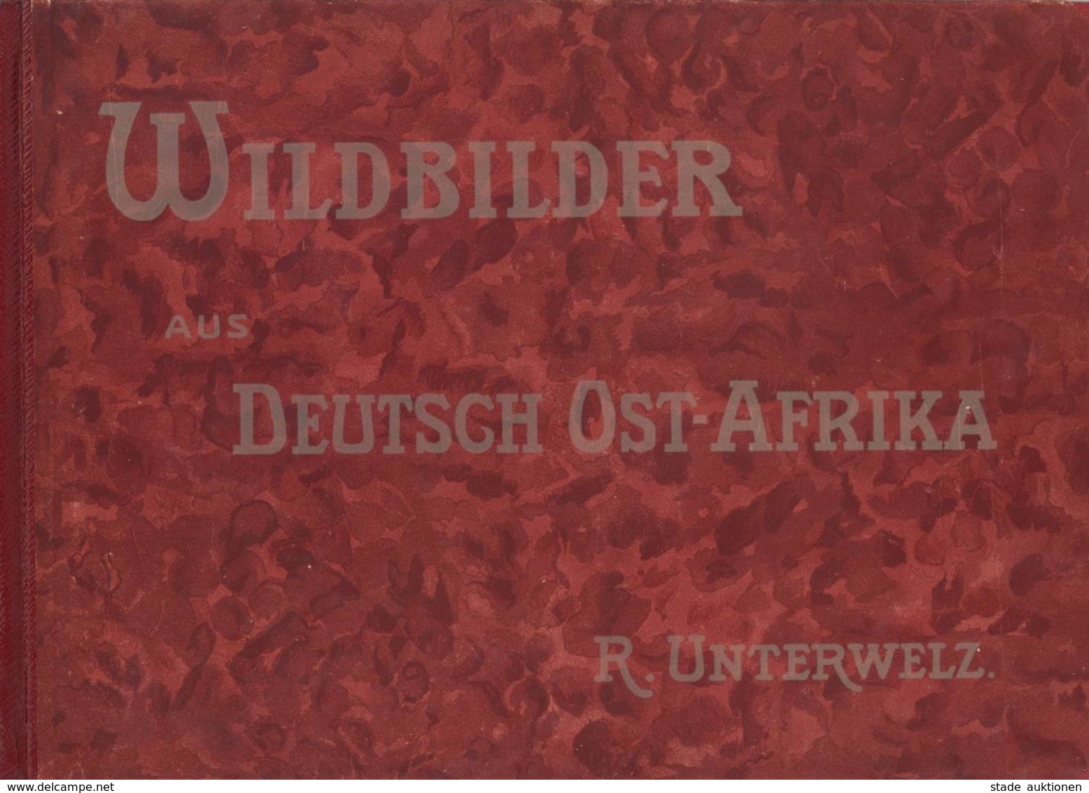 Buch Kolonien Wildbilder Aus Deutsch Ost Afrika Unterwelz, R. 1920 12 Farbige Bilder Mit Geleitwort Verlag Charles Fuchs - Geschichte