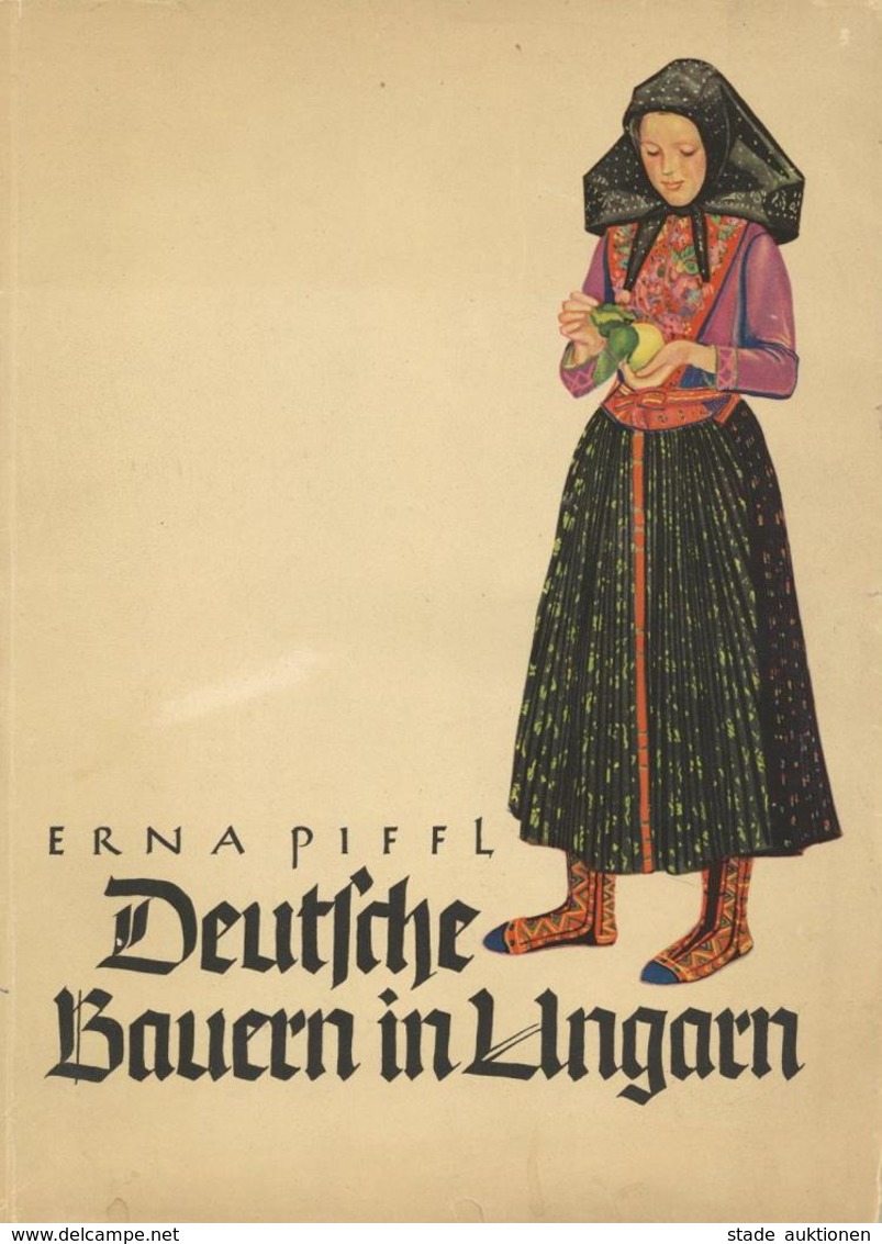 Trachten Buch Deutsche Bauern In Ungarn Piffl, Erna 1938 Verlag Grenze Und Ausland 64 Seiten Sehr Viele Abbildungen II - History