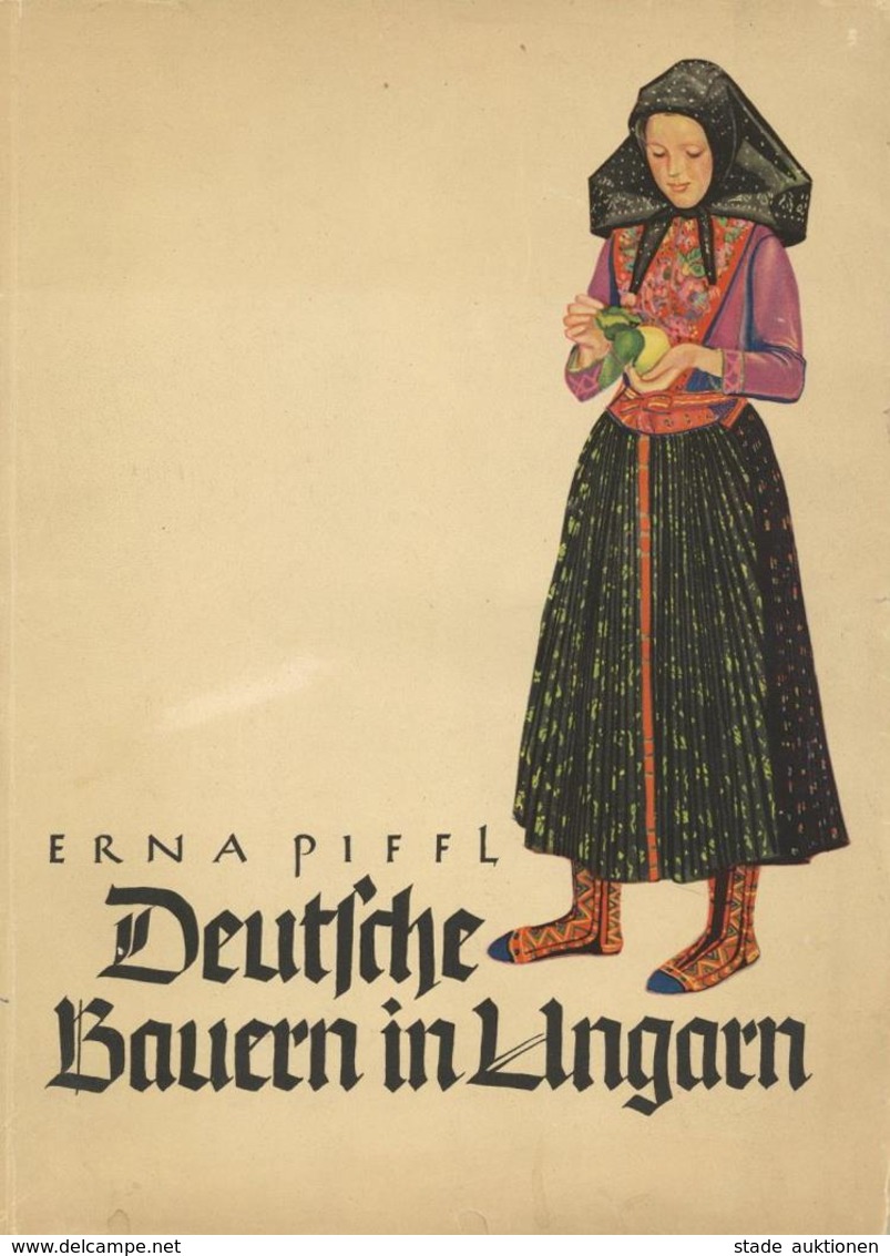 Trachten Buch Deutsche Bauern In Ungarn Piffl, Erna 1938 Verlag Grenze Und Ausland 64 Seiten Sehr Viele Abbildungen II - Histoire