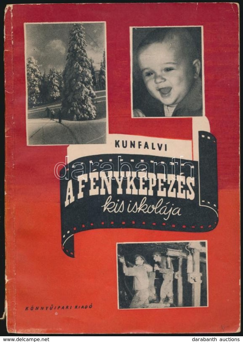 Kunfalvi Rezs?: A Fényképezés Kis Iskolája. Bp., 1954, Könny?ipari Kiadó. Kiadói Papírkötésben. - Other & Unclassified