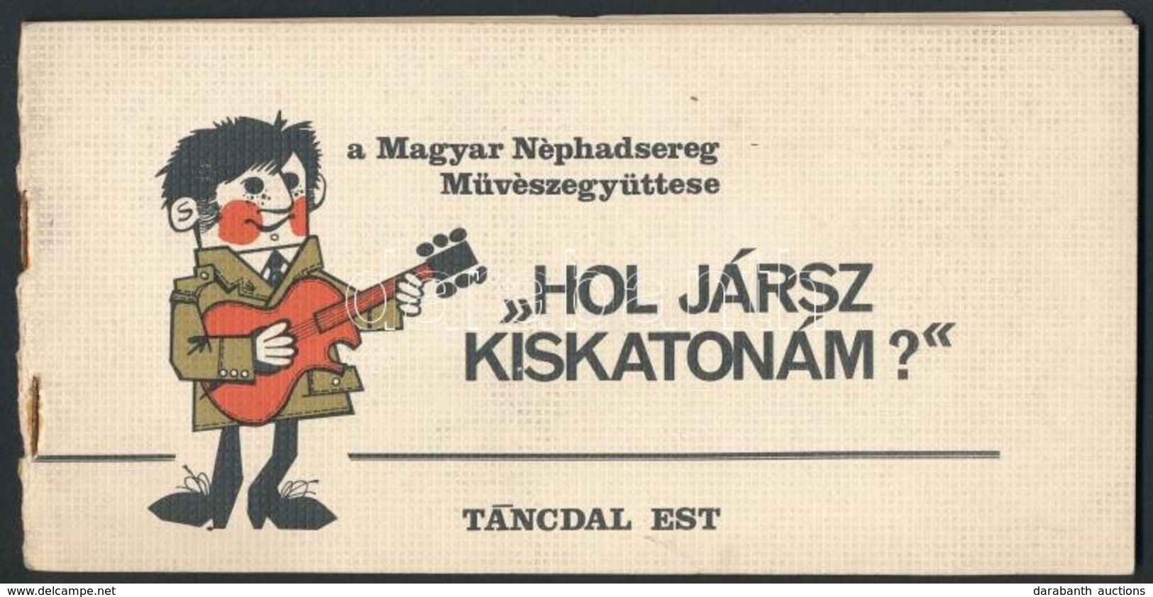 Cca 1970 Hol Jársz Kiskatonám. A Magyar Néphadsereg M?vészegyüttesének Táncdal Estje. Kottafüzet - Other & Unclassified