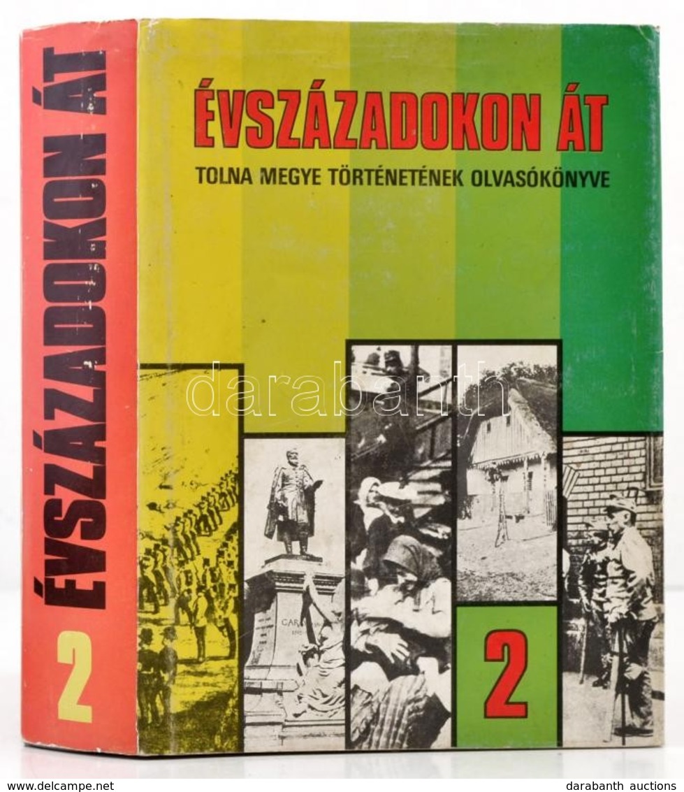 K. Balog János: Évszázadokon át - Tolna Megye Történetének Olvasókönyve 2. 606p. Egészvászon Kötésben, Papír Véd?borítóv - Unclassified