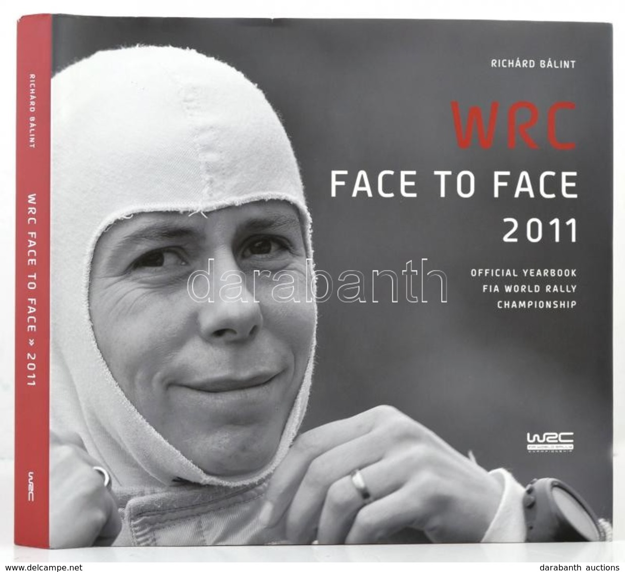 Richárd Bálint: WRC Face To Face 2011. World Rally Championship. Bp., 2011. Kiadói Kartonkötésben, Papír Véd?borítóval.  - Unclassified